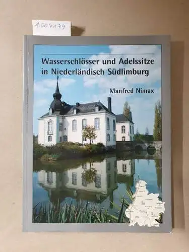 Nimax, Manfred: Wasserschlösser und Adelssitze in Niederländisch Südlimburg. 