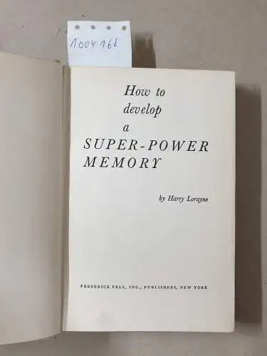 Lorayne, Harry: How to develop a super-power memory. 