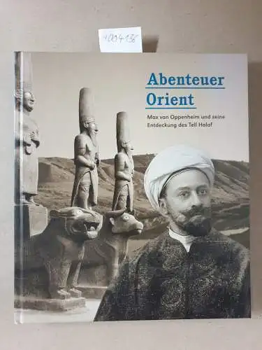 Dubiel, Ulrike, Dorothee Dzwonnek und  Oppenheim: Abenteuer Orient : Max von Oppenheim und seine Entdeckung des Tell Halaf ; 30. April bis 10. August 2014, Kunst- und Ausstellungshalle der Bundesrepublik Deutschland, Bonn
 Bundeskunsthalle. 