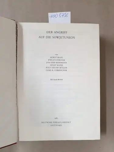 Boog, Horst, Jürgen Förster und Joachim Hoffmann: Der Angriff auf die Sowjetunion: Der Angriff auf die Sowjetunion 
 (= Das Deutsche Reich und der Zweite Weltkrieg, Band 4). 