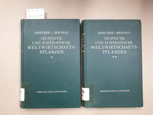 Bernegg, Andreas Sprecher von: (I. und II. Teil) Tropische und subtropische Weltwirtschaftspflanzen, ihre Geschichte, Kultur und volkswirtschaftliche Bedeutung. 