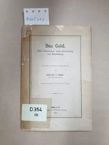 Uslar, Manuel von: Das Gold. Sein Vorkommen, seine Gewinnung und Bearbeitung. Gemeinverständlich dargestellt. 
