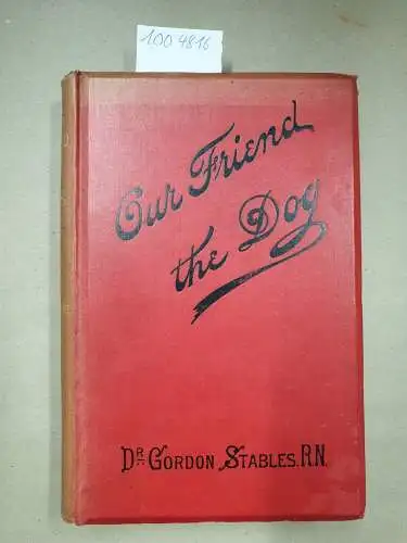 Stables, Gordon: Our Friend The Dog A Complete Practical Guide to all that is Kown about Every Breed of Dog in the World. Illustrated
 anbei: handschriftliche Kurzfassung : Dressur eines Hundes. 