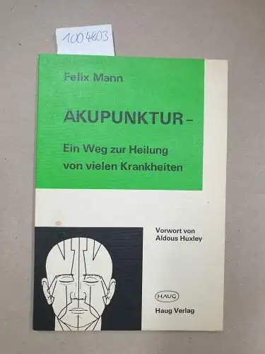 Mann, Felix: Akupunktur - Ein Weg zur Heilung von vielen Krankheiten: Vorwort von Aldous Huxley
 Deutsche Bearbeitung E. G. W. Hoffstaedt. 