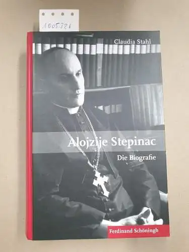 Stahl, Claudia: Alojzije Stepinac : die Biografie. 