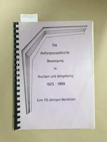 Datené, Bruno und Heinz G. Wunderlich: Die Anthroposophische Bewegung in Aachen und Umgebung 1925 - 1999 
 Zum 75-jährigen Bestehen. 