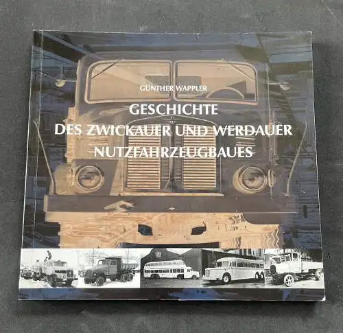 Günther Wappler: Geschichte des Zwickauer und Werdauer Nutzfahrzeugbaues. 