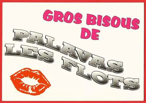 [Ansichtskarte] France - Hérault ( 34 ) Gros bisous de Palavas-les-Flots /
Frankreich. 
