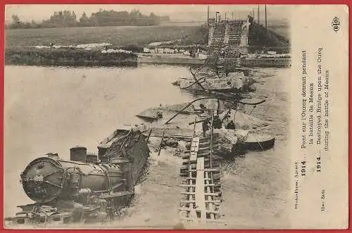 [Ansichtskarte] Frankreich - Seine & Marne ( 77 ) Meaux : Brücke 1914 zerstört und Lokomotive in der Ourcq. 