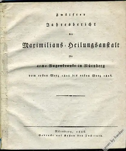 1825-1828: Seltenes Dokument zur Geschichte der Maximilians-Augenklinik in Nürnberg: Broschüre mit drei Jahresberichten der ältesten Augenklinik Deutschlands.