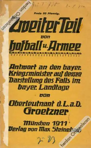 Bayerischer Millitärskandal: Grötzner, Ernst: Zweiter Teil von Hofball und Armee. München 1911

--------------------------------------------------------------------------------------------------------------------------------------------------