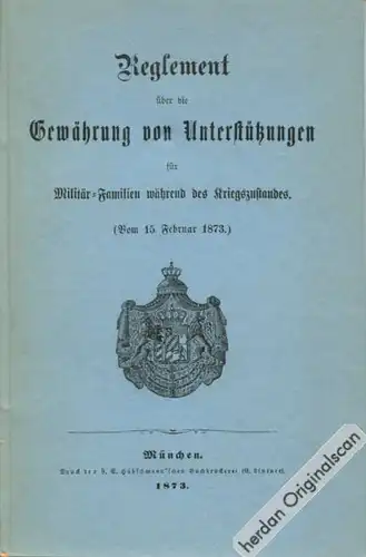 1873 Bayerische Militärgeschichte: Reglement über die Gewährung von Unterstützungen für Militärfamilien