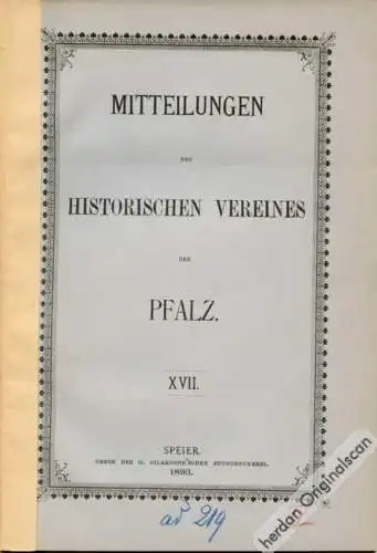 1893 – 1903: Mitteilungen des Historischen Vereins der Pfalz und Jahresberichte für den Verein Historisches Museums der Pfalz (6 Hefte)