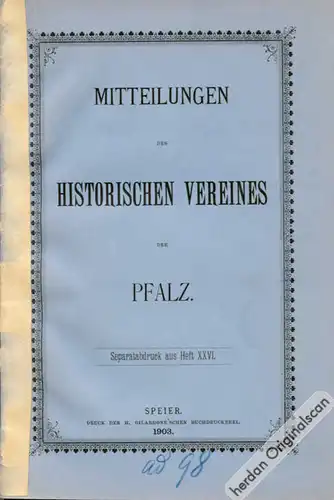 1893 – 1903: Mitteilungen des Historischen Vereins der Pfalz und Jahresberichte für den Verein Historisches Museums der Pfalz (6 Hefte)