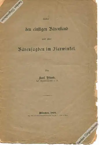 Pfund. Karl: Ueber den einstigen Bärenstand und über die Bärenjagden im Isarwinkel. München 1892