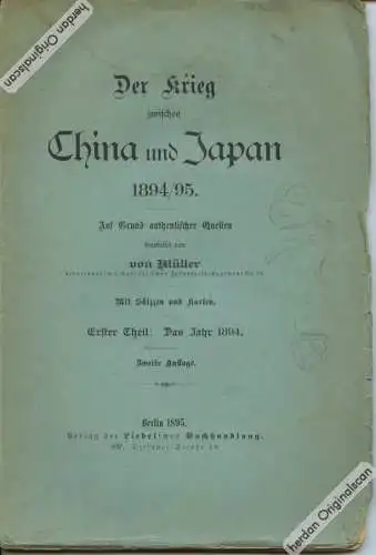 Müller, Alfred von: Der Krieg zwischen China und Japan 1894/95. Auf Grund authentischer Quellen bearbeitet. Mit Skizzen und Karten. Erster Theil: Das Jahr 1894. Zweite Auflage. Berlin 1895.