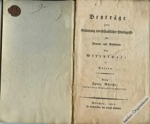 Bärthl, Ignaz: Rarität 1811 - Beiträge zur Gründung wirtschaftlicher Vorbegriffe. Ein interessantes Dokument aus der vorindustriellen Wirtschaftsgeschichte Bayerns. 