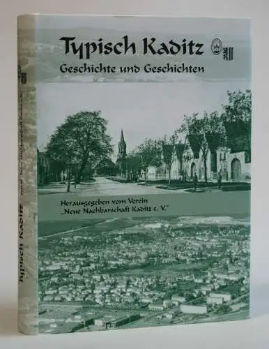 Neue Nachbarschaft Kaditz e. V. (Hrsg.): Typisch Kaditz - Geschichte und Geschichten - Dresden, Saxonia-Verlag, 2002. 