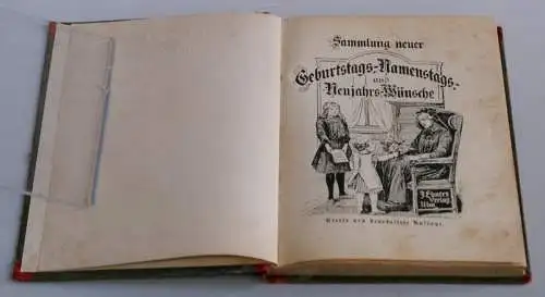 Sammlung neuer Geburtstags-, Namenstags- und Neujahrs-Wünsche - Ulm, Ebner, 1900. 