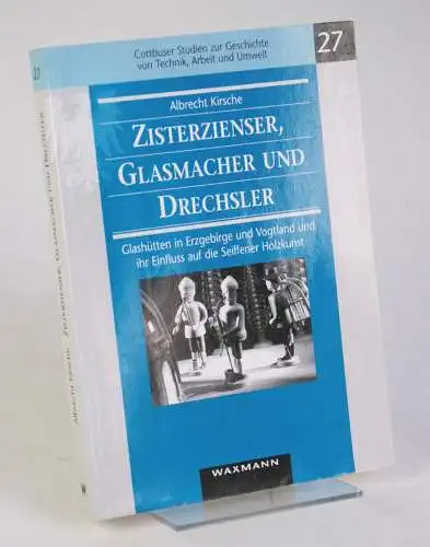 Kirsche, Albrecht: Zisterzienser, Glasmacher und Drechsler - Cottbuser Studien zur Geschichte von Technik, Arbeit und Umwelt - Münster, Waxmann, 2005. 