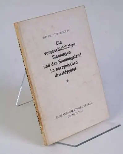 Frenzel, Walter: Die vorgeschichtlichen Siedlungen und das Siedlungsland im herzynischen Urwaldgebiet - Obersächsische Heimatstudien, Heft 1 - Crimmitschau, Rohland & Berthold, 1924. 