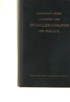 Silbersiebe Berge: Lehrbuch der speziellen Chirurgie für Tierärzte.