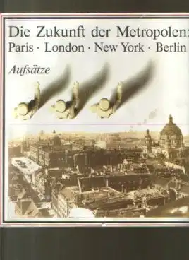 Schwarz Karl: Die Zukunft der Metropolen Paris London New York Berlin.