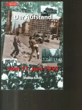 Koop Volker: Der Aufstand vom 17. Juni 1953.