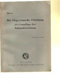 Georg Ehlers: Die Clapeyronsche Gleichung als Grundlage der Rahmenberechnung.