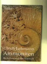 Ulrich Lehmann: Ammoniten Ihr Leben und ihre Umwelt.