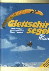 Toni Bender, Peter Janssen, Klaus Tänzler: Gleitschirmsegeln für Meister.