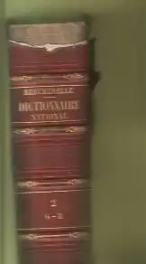 Dictionnare National of. Dictionnaire Universal DE LA Langue Francaise, Par M. Bescherlle ainé Bibliothècaire du Louvre. membre de la société de statistique universelle , de la société grammaticala , etc. Tome second triezieme edition , Paris...