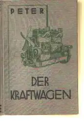 M. Peter: Der Kraftwagen sein Bau und Betrieb seine Pflege und Reparaturen.