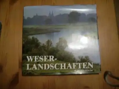 Wolfgang Meier Udo Theissmann: Weserlandschaften von Hann Münden bis Minden.