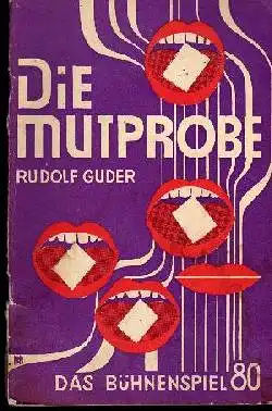 Rudolf Guder: Die Mutprobe Das Bühnenspiel 80 Ein dramatischer Konflikt unter Jugendlichen.