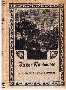 Fedor Sommer: In der Waldmühle.
