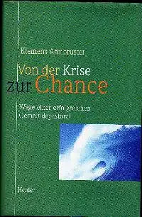 Klemens Armbruster: Von der Krise zur Chance Wege einer erfolgreichen Gemeindepastoral.