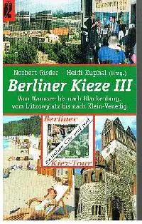 Norbert Gisder Heidi Kuphal (Hrsg:): Berliner Kieze Vom Wannsee bis nach Blankenburg von Lützowplatz bis nach Klein-Venedig.