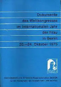 Dokumente des Weltkongresses in Internationalen Jahr der Frau in Berlin 20-24. Oktober 1975.
