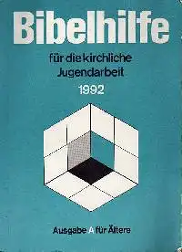 Heidrun Elliger Hildegard Hoffmann: Bibelhilfe für die Kirchliche Jugendarbeit 1992 Ausgabe A - für Ältere.