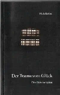 Viola Kühn: Der Traum vom Glück Eine Dokumentation.