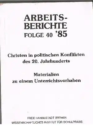 Diether Koch: Christen in politischen Konflickten des 20. Jahrhunderts Materialien zu einem Unterrichtsvorhaben Arbeitsberichte Folge 40.