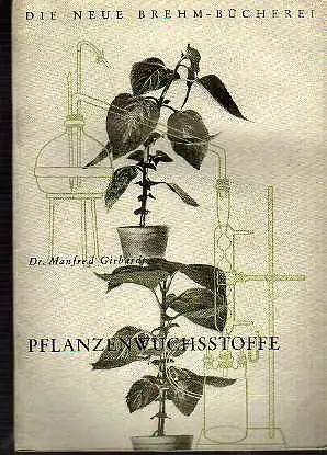 Dr. Manfred Girbardt: Pflanzenwuchsstosse Die neue Brehm-Bücherei Nr. 125.
