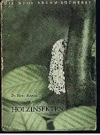 Dr. Hans Schmidt: Holzinsekten Die neue Brehm-Bücherei Nr. 36.