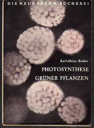 Karl-Heinz Richter: Photosynthese Grüner Pflanzen Die neue Brehm-Bücherei Nr.206.