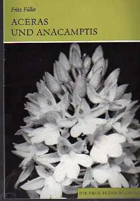 Fritz Füller: Aceras und Anacamptis ( Die Orchideen Deutschlands 9. Teil ) Die neue Brehm-Bücherei Nr. 431.