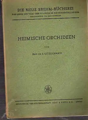 Prof. Dr. E. Litzelmann und Friedrich Böhme: Heimische Orchideen Die neue Brehm-Bücherei Heft Nr. 24.