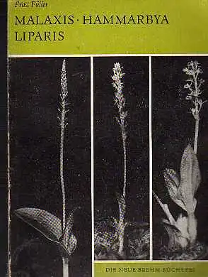 Fritz Füller: Malaxis Hammarbya Liparis ( Die Orchideen Deutschlands 6. Teil ) Die neue Brehm-Bücherei Nr. 360.