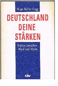 Hugo Müller-Vogg: Deutschland Deine Stärken Nation zwischen Wohl und Wehe.