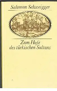 Salomon Schweiger: Zum Hofe des türkischen Sultans Klassische Reisen.